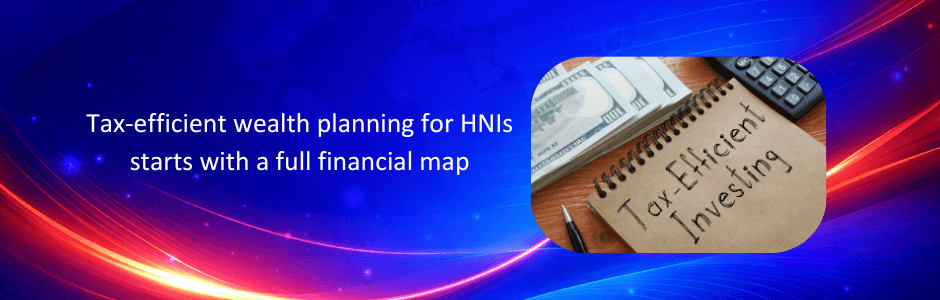 Tax-efficient wealth planning for HNIs