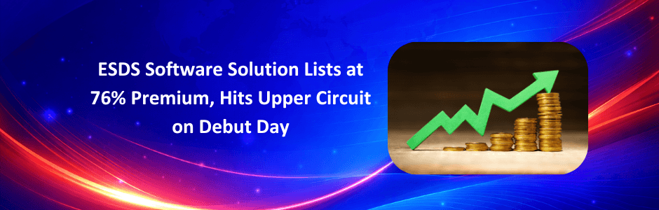 ESDS Software Solution IPO Listing: 76% Premium, Upper Circuit Hit
