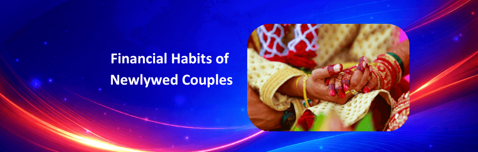 Financial Habits of Newlywed Couples: Money & Investment Tips