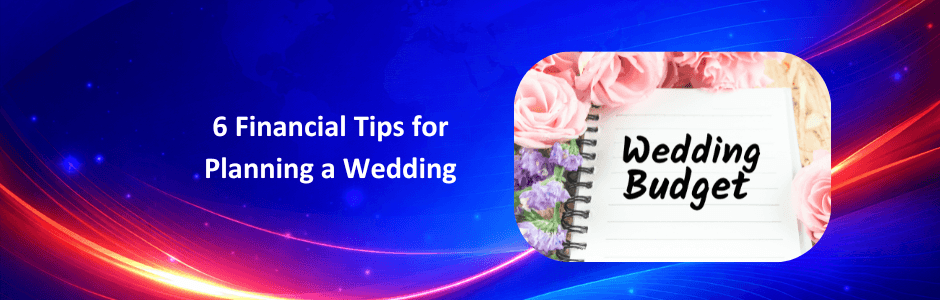 6 Financial Tips for Planning a Wedding | Wedding Budget Guide
